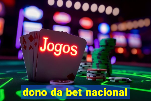 dono da bet nacional